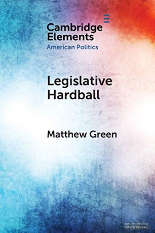 Legislative Hardball: The House Freedom Caucus and the Power of Threat-Making in Congress (Elements in American Politics) - Matthew Green [KSIĄŻKA]