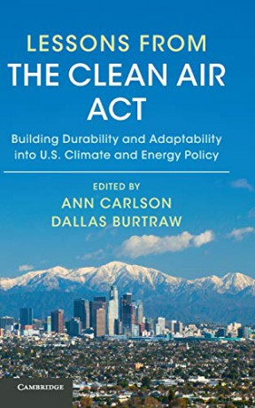 Lessons from the Clean Air Act: Building Durability and Adaptability into US Climate and Energy Policy - Ann Carlson [KSIĄŻKA]