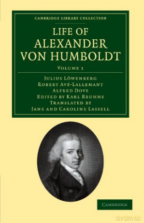 Life of Alexander von Humboldt: Compiled in Commemoration of the Centenary of his Birth: Volume 1 (Cambridge Library Collection - Earth Science) - Julius Löwenberg [KSIĄŻKA]