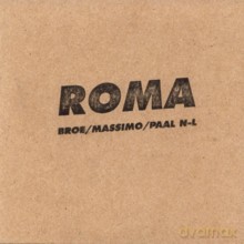 Peter Brotzmann, Massimo Pupillo, Paal Nilssen-Love: Roma [CD]
