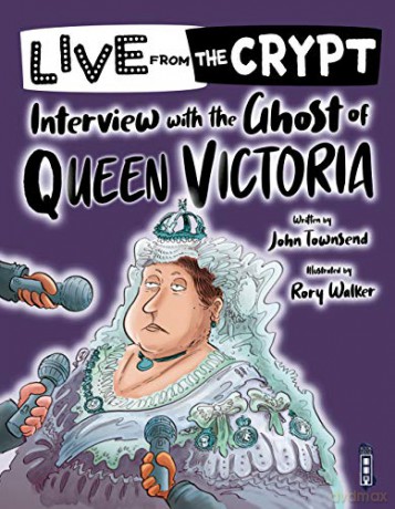 Live From the Crypt: Interview with the Ghost of Queen Victoria - John Townsend [KSIĄŻKA]