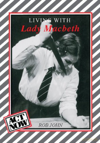 Living with Lady Macbeth (Act Now) - Rob John [KSIĄŻKA]