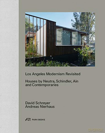 Los Angeles Modernism Revisited: Houses by Neutra, Schindler Ain and Contemporaries - David Schreyer [KSIĄŻKA]