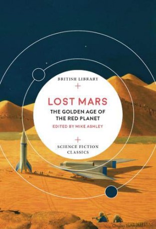 Lost Mars: The Golden Age of the Red Planet (British Library Science Fiction Classics) - Mike Ashley [KSIĄŻKA]