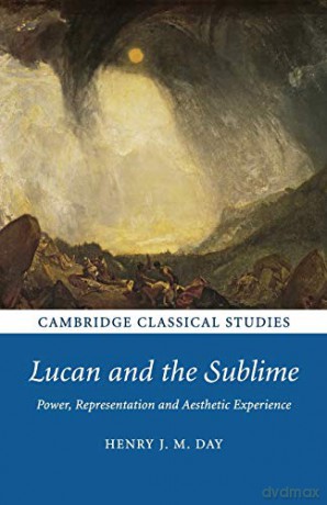 Lucan and the Sublime: Power, Representation and Aesthetic Experience (Cambridge Classical Studies) - Henry J. M. Day [KSIĄŻKA]
