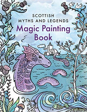 Magic Painting Book: Scottish Myths and Legends [KSIĄŻKA]