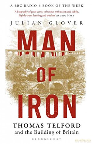 Man of Iron: Thomas Telford and the Building of Britain - Julian Glover [KSIĄŻKA]
