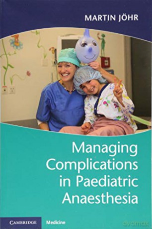 Managing Complications in Paediatric Anaesthesia - Martin Jöhr [KSIĄŻKA]