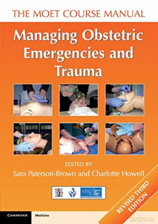 Managing Obstetric Emergencies and Trauma: The MOET Course Manual - Sara Paterson-Brown [KSIĄŻKA]