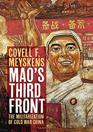 Mao's Third Front: The Militarization of Cold War China - Covell F. Meyskens [KSIĄŻKA]