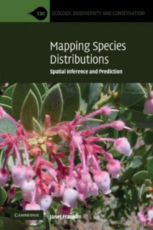 Mapping Species Distributions: Spatial Inference and Prediction (Ecology, Biodiversity and Conservation) - Janet Franklin [KSIĄŻKA]