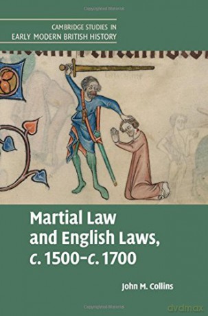 Martial Law and English Laws, c.1500-c.1700 (Cambridge Studies in Early Modern British History) - John M. Collins [KSIĄŻKA]