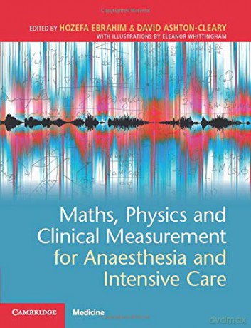 Maths, Physics and Clinical Measurement for Anaesthesia and Intensive Care - Hozefa Ebrahim [KSIĄŻKA]