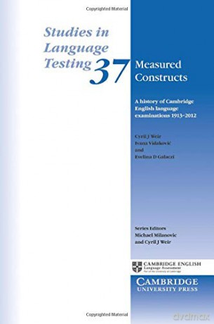 Measured Constructs: A History of Cambridge English Examinations, 1913-2012 (Studies in Language Testing) - Cyril J. Weir [KSIĄŻKA]