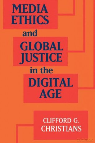 Media Ethics and Global Justice in the Digital Age (Communication, Society and Politics) - Clifford G. Christians [KSIĄŻKA]