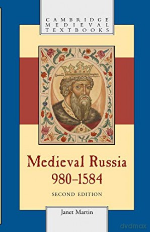 Medieval Russia, 980-1584, Second Edition (Cambridge Medieval Textbooks) - Janet Martin [KSIĄŻKA]
