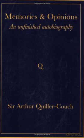 Memories and Opinions: An Unfinished Autobiography - Arthur Quiller-Couch [KSIĄŻKA]