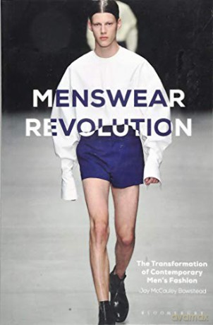 Menswear Revolution: The Transformation of Contemporary Men's Fashion - Jay McCauley Bowstead [KSIĄŻKA]