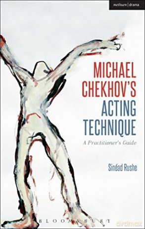 Michael Chekhovs Acting Technique: A Practitioner's Guide (Performance Books) - Sinéad Rushe [KSIĄŻKA]