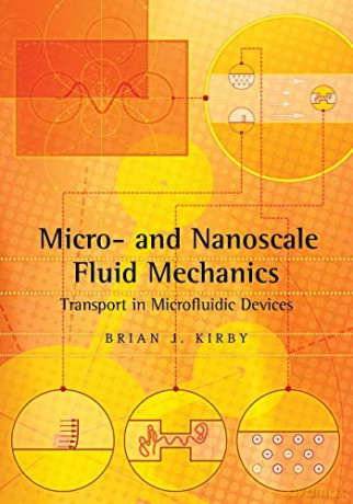 Micro- and Nanoscale Fluid Mechanics: Transport in Microfluidic Devices - Brian J. Kirby [KSIĄŻKA]