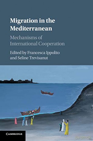 Migration in the Mediterranean: Mechanisms of International Cooperation - Francesca Ippolito [KSIĄŻKA]