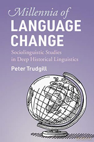 Millennia of Language Change: Sociolinguistic Studies in Deep Historical Linguistics - Peter Trudgill [KSIĄŻKA]