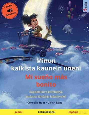 Minun kaikista kaunein uneni - Mi sueno más bonito (suomi - espanja): Kaksikielinen lastenkirja, mukana äänikirja ladattavaksi (Sefa Kuvakirjoja Kahdella Kielella) - Ulrich Renz [KSIĄŻKA]