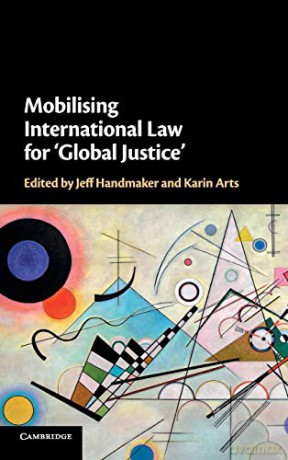 Mobilising International Law for 'Global Justice' - Jeff Handmaker [KSIĄŻKA]