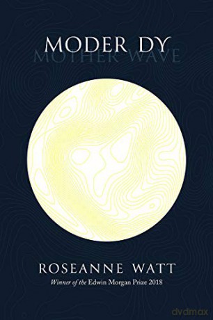 Moder Dy - a New Statesman Book of the Year 2019: Polygon New Poets - Roseanne Watt [KSIĄŻKA]
