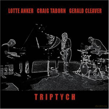 Lotte Anker, Craig Taborn, Gerald Cleaver: Triptych [CD]