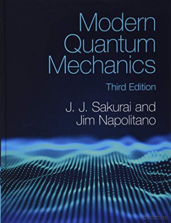 Modern Quantum Mechanics - J. J. Sakurai [KSIĄŻKA]