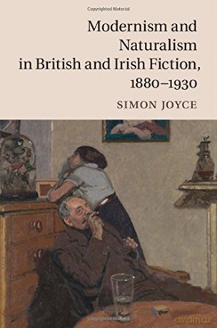 Modernism and Naturalism in British and Irish Fiction, 1880-1930 - Simon Joyce [KSIĄŻKA]