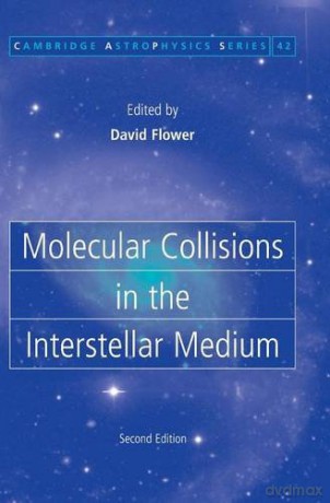 Molecular Collisions in the Interstellar Medium: 42 (Cambridge Astrophysics, Series Number 42) - David Flower [KSIĄŻKA]