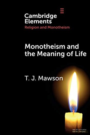 Monotheism and the Meaning of Life (Elements in Religion and Monotheism) - T. J. Mawson [KSIĄŻKA]