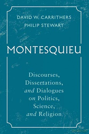 Montesquieu: Discourses, Dissertations, and Dialogues on Politics, Science, and Religion (Cambridge Texts in the History of Political Thought) - David W. Carrithers [KSIĄŻKA]