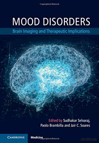 Mood Disorders: Brain Imaging and Therapeutic Implications - Sudhakar Selvaraj [KSIĄŻKA]