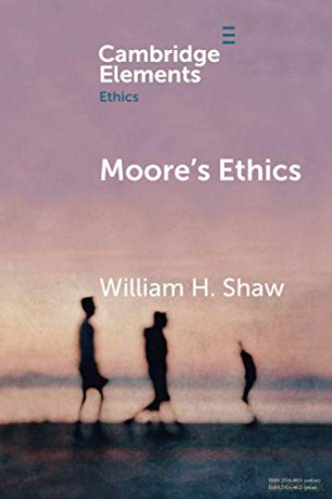 Moore's Ethics (Elements in Ethics) - William H Shaw [KSIĄŻKA]