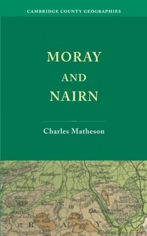 Moray and Nairn (Cambridge County Geographies) - Charles Matheson [KSIĄŻKA]
