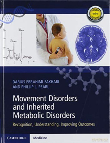 Movement Disorders and Inherited Metabolic Disorders: Recognition, Understanding, Improving Outcomes - Darius Ebrahimi-Fakhari [KSIĄŻKA]