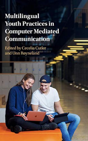 Multilingual Youth Practices in Computer Mediated Communication - Cecelia Cutler [KSIĄŻKA]