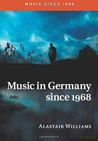 Music in Germany since 1968 (Music since 1900) - Alastair Williams [KSIĄŻKA]