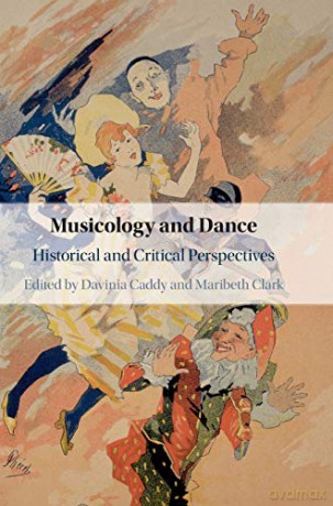 Musicology and Dance: Historical and Critical Perspectives - Davinia Caddy [KSIĄŻKA]
