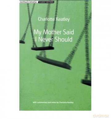 My Mother Said I Never Should - Charlotte Keatley [KSIĄŻKA]