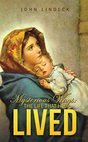 Mysterious Ways: The Life That He Lived - John Lindeck [KSIĄŻKA]
