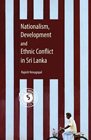Nationalism, Development and Ethnic Conflict in Sri Lanka: 5 (South Asia in the Social Sciences, Series Number 5) - Rajesh Venugopal [KSIĄŻKA]
