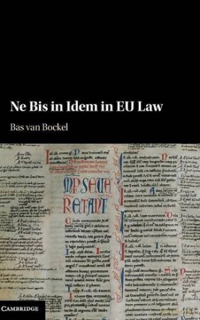 Ne Bis in Idem in EU Law - Bas van Bockel [KSIĄŻKA]