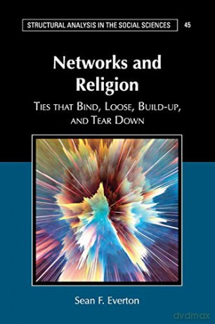 Networks and Religion: Ties that Bind, Loose, Build-up, and Tear Down: 45 (Structural Analysis in the Social Sciences, Series Number 45) - Sean F. Everton [KSIĄŻKA]