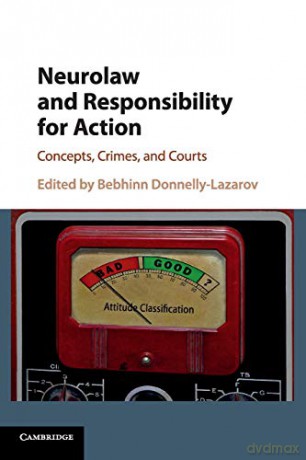 Neurolaw and Responsibility for Action: Concepts, Crimes, and Courts - Bebhinn Donnelly-Lazarov [KSIĄŻKA]