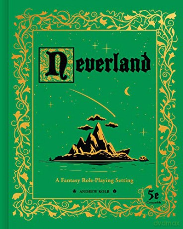 Neverland: A Fantasy Role-Playing Setting - Andrew Kolb [KSIĄŻKA]