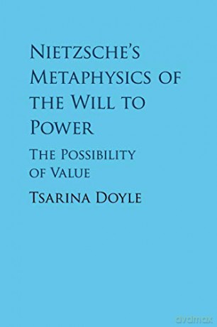 Nietzsche's Metaphysics of the Will to Power: The Possibility of Value - Tsarina Doyle [KSIĄŻKA]